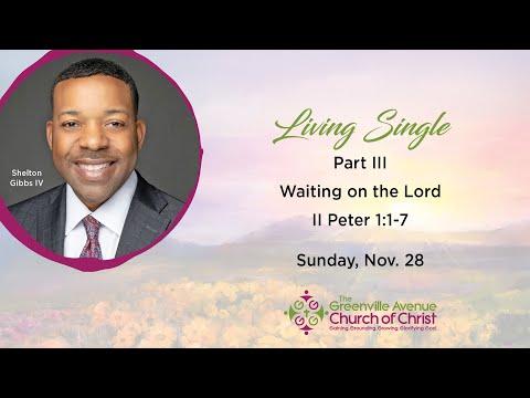 Living Single Part III - Waiting on The Lord (II Peter 1:1-7)