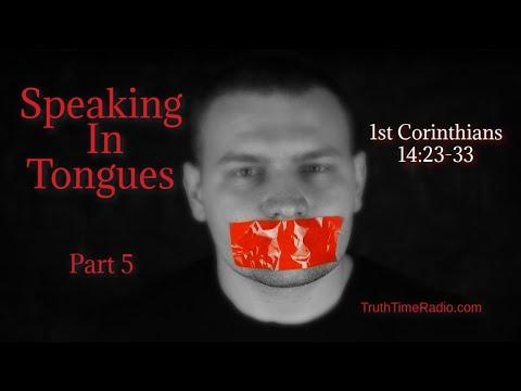 Speaking In Tongues Part 5 (1st Corinthians 14:23-33)