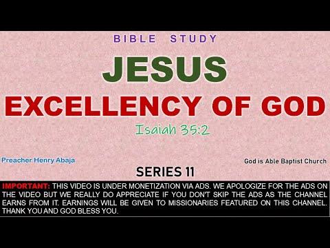 JESUS : Excellency of God (Isaiah 35:2) Series 11 - Bro Henry Abaja