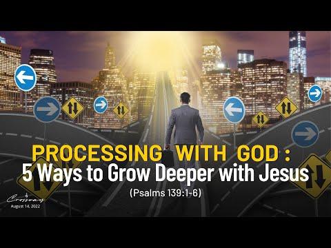 Processing with God : 5 Ways to Grow Deeper with Jesus (Psalms 139:1-6) - August 14, 2022