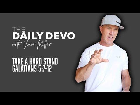 Take A Hard Stand | Devotional | Galatians 5:7-12