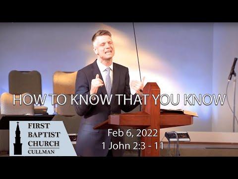 Feb 06, 2022 - How to Know That You Know -  1 John 2:3-11 - Tom Richter