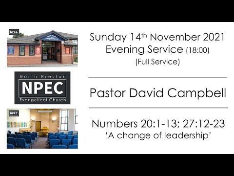 2021-11-14 - Sunday PM - Pastor David Campbell - Numbers 20:1-13; 27:12-23 'A change of leadership'