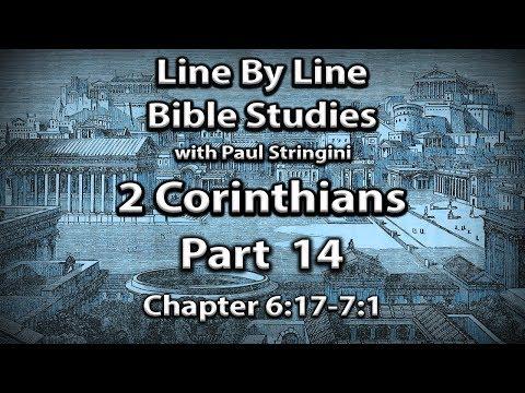 II Corinthians Explained - Bible Study 14 - 2 Corinthians 6:17-7:1