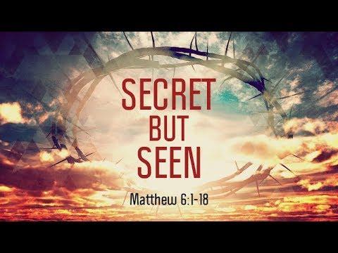 Matthew 6:1-18 | Secret but Seen | Matthew Dodd