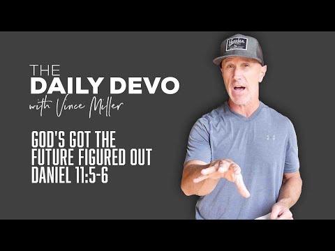 God's Got The Future Figured Out | Daniel 11:5-6