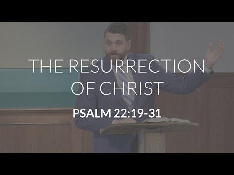 The Resurrection of Christ (Psalm 22:19-31)