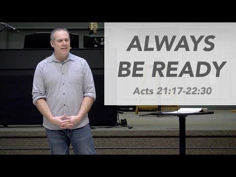 Sunday, November 14th, 2021 - Always Be Ready (Acts 21:17-22:30) - Full Service