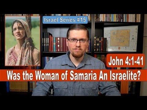 15 - What About the Woman of Samaria? John 4:1-41