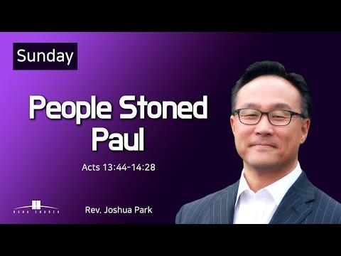 20210627 People Stoned Paul (Acts 13:44-14:28) Rev. Joshua Park