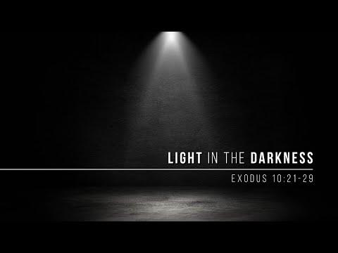 Light in the Darkness // Exodus 10:21-29