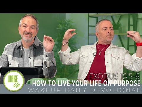 WakeUp Daily Devotional | How to Live Your Life On Purpose | Exodus 18:5-6