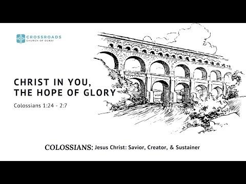Christ in you, the Hope of Glory - Colossians 1:24 - 2:7