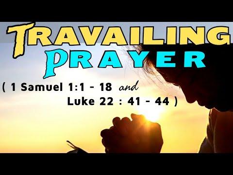 TRAVAILING PRAYER ( 1 Samuel 1:1-18  & Luke 22:41-44 ) | Bible Study