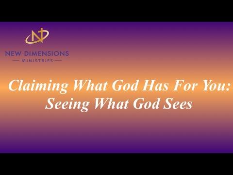 “Claiming What God Has For You: Seeing What God Sees”, Luke 24:28-31