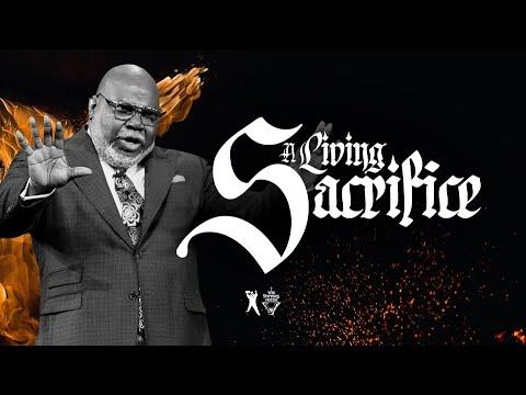 A Living Sacrifice - Bishop T.D. Jakes