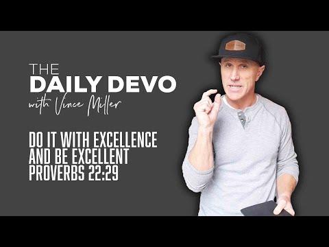 Do It With Excellence And Be Excellent | Devotional | Proverbs 22:29
