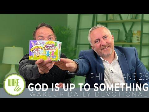 WakeUp Daily Devotional | God is Up to Something | Philippians 2:8
