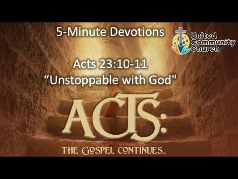 Devotionals on the Book of Acts #55 (Acts 23:10-11) "Unstoppable with God"