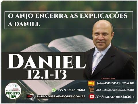 Daniel 12:1-13 - O ANJO ENCERRA AS EXPLICAÇÕES A DANIEL