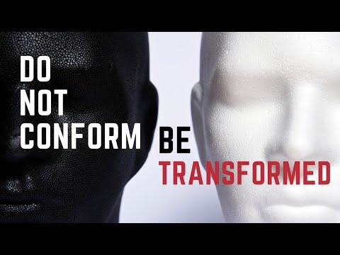 Do Not Conform but Be Transformed! (Romans 12:2)