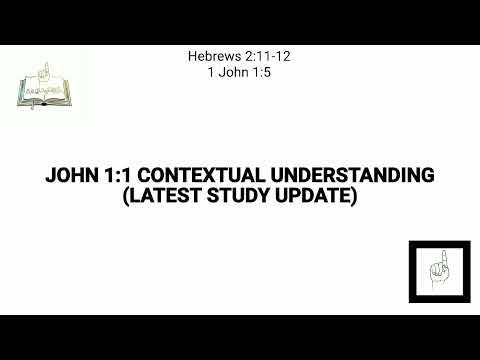 JOHN 1:1 CONTEXTUAL UNDERSTANDING (LATEST STUDY UPDATE)