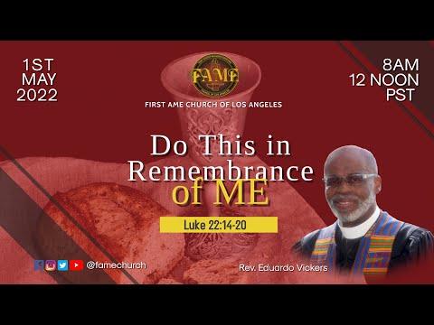 May 1, 2022 8:00AM "Do this In Remembrance of Me" Luke 22:14-20 Reverend Eduardo Vickers