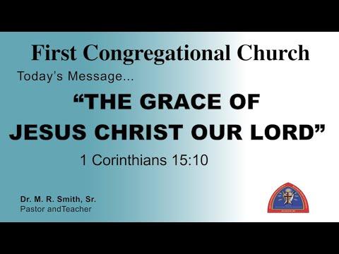 FCC Worship Service "THE GRACE OF JESUS CHRIST OUR LORD" Pt.1 1Corinthians 15:9-11 April 24, 2022