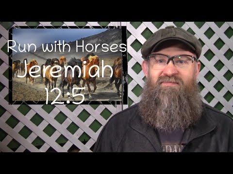 Jeremiah 12:5 - Run with Horses