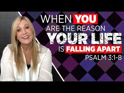 Psalm 3:1-8   When You Are the Reason Your Life is Falling Apart