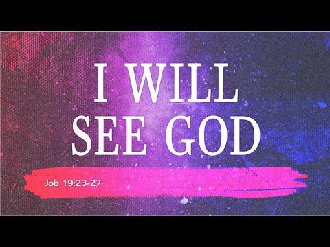 I will see God - Job 19:23-27 - June 20, 2021