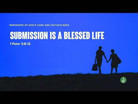 Submission is a Blessed Life (1 Peter 3:8-12) by Pastor BJ Sebastian