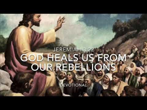 God heals us from our rebellion- Jeremiah 3:22- Devotion (English)
