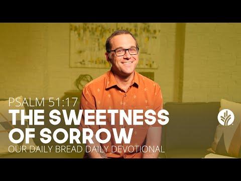 The Sweetness of Sorrow | Psalm 51:17 | Our Daily Bread Video Devotional