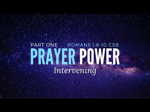 8/21/22 Sermon: Prayer Power Part 1, Romans 1:8-10 // Intervening Prayer, God's Plan