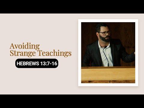 Avoiding Strange Teachings  | Hebrews 13:7-16