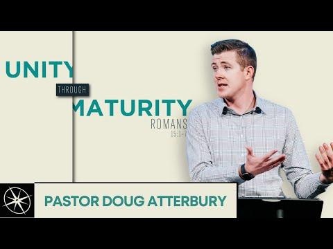 Unity Through Maturity (Romans 15:1-7) | Pastor Doug Atterbury
