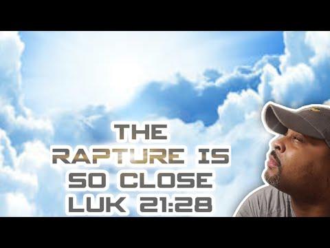 The Rapture is about to take place! "LOOK UP!" ~ Luke 21:28