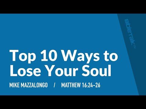 Top 10 Ways to Lose Your Soul (Matthew 16:24-26) | Mike Mazzalongo | BibleTalk.tv
