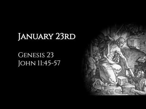 January 23rd: Genesis 23 & John 11:45-57