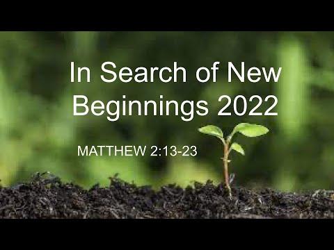 Sunday Service - In Search of New Beginnings 2022 - Matthew 2:13-23