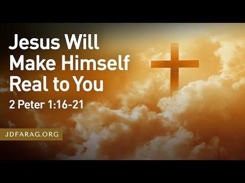 Jesus Will Make Himself Real To You, 2 Peter 1:16-21 – January 8th, 2023