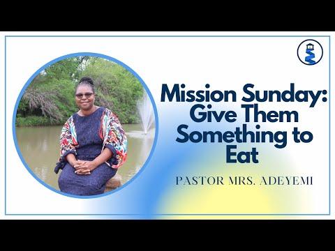 Mission Sunday - GIve Them Something To Eat - Part 2: Mark 6:32-36, 36, john 6 7-9|| 7//10/2022