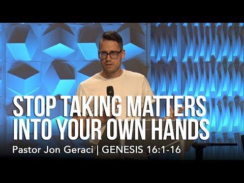 Genesis 16:1-16, Stop Taking Matters Into Your Own Hands
