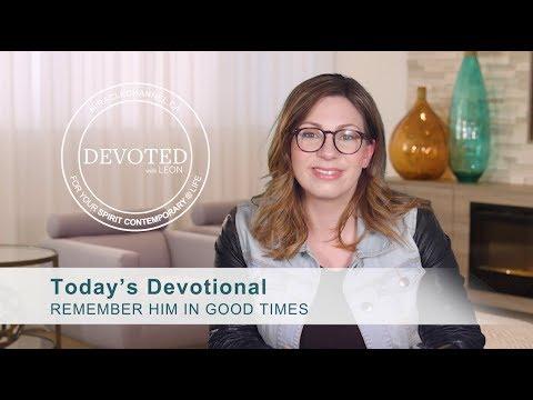 Devoted: Remember Him in Good Times [Deuteronomy 6:10-12]