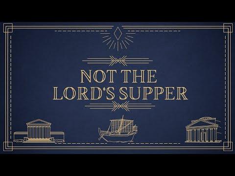 Not the Lord's Supper [1Corinthians 11:17-34]