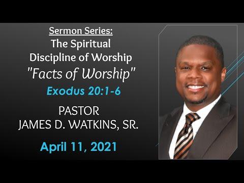 "Facts of Worship" - Exodus 20:1-6 - Pastor James D. Watkins, Sr