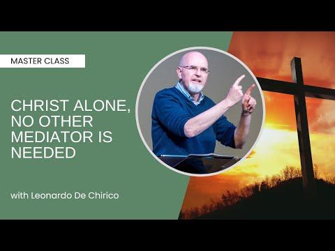 Why I am Not Roman Catholic: Christ Alone, No Other Mediator is Needed -  Leonardo De Chirico