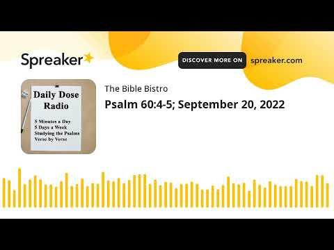 Psalm 60:4-5; September 20, 2022