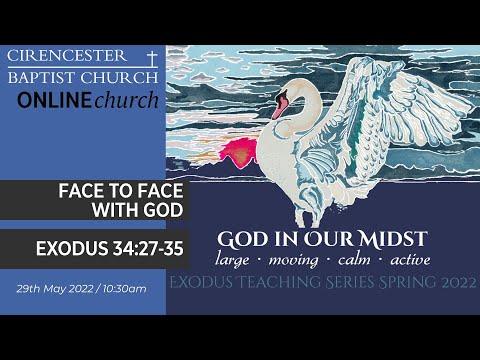Face to Face with God – God In Our Midst – Exodus 34:27-35 – 29th May 2022